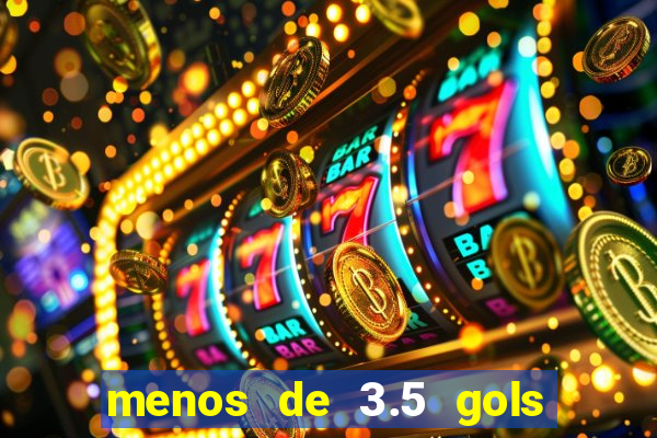 menos de 3.5 gols o que significa betano